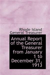Annual Report of the General Treasurer from January 1 to December 31, 1913