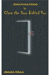 Jonathan Hood in Close the Door Behind You