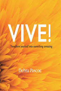 VIVE! Transform yourself into something amazing
