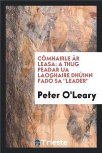 CÃ³mhairle Ã�r Leasa: A Thug Peadar Ua Laoghaire DhÃºinn FadÃ³ Sa Leader.