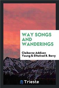 WAY SONGS AND WANDERINGS