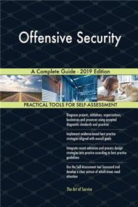 Offensive Security A Complete Guide - 2019 Edition