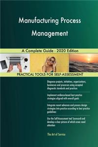 Manufacturing Process Management A Complete Guide - 2020 Edition