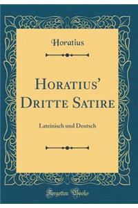 Horatius' Dritte Satire: Lateinisch und Deutsch (Classic Reprint)