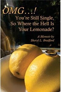 OMG...You're Still Single, So Where the Hell Is Your Lemonade?