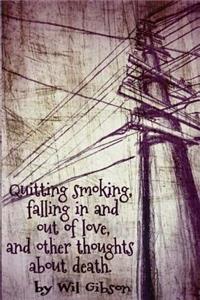 Quitting smoking, falling in and out of love, and other thoughts about death.