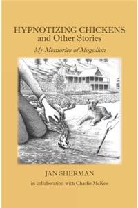 Hypnotizing Chickens and Other Stories