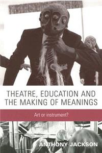 Theatre, Education and the Making of Meanings