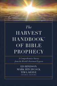 Harvest Handbook of Bible Prophecy: A Comprehensive Survey from the World's Foremost Experts