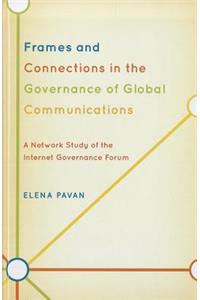 Frames and Connections in the Governance of Global Communications