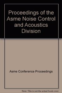 PROCEEDINGS OF THE ASME NOISE CONTROL AND ACOUSTICS DIVISION (I00607)
