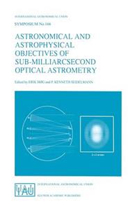 Astronomical and Astrophysical Objectives of Sub-Milliarcsecond Optical Astrometry