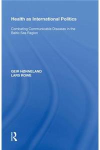 Health as International Politics: Combating Communicable Diseases in the Baltic Sea Region