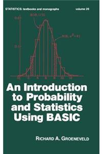 An Introduction to Probability and Statistics Using Basic