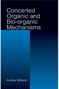 Concerted Organic and Bio-Organic Mechanisms