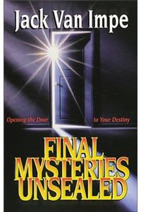 Final Mysteries Unsealed