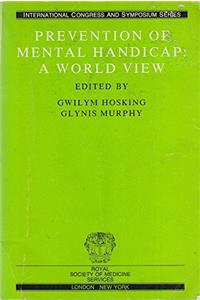 Prevention of Mental Handicap: A World View (International Congress and Symposium Series)