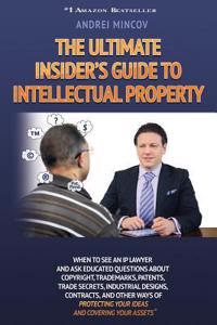 Ultimate Insider's Guide to Intellectual Property