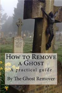 How to Remove a Ghost