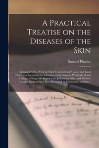 Practical Treatise on the Diseases of the Skin