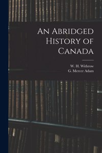Abridged History of Canada [microform]