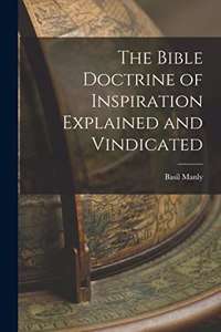 Bible Doctrine of Inspiration Explained and Vindicated