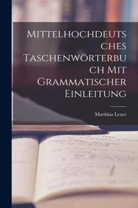 Mittelhochdeutsches Taschenwörterbuch Mit Grammatischer Einleitung