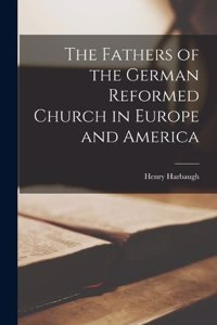 Fathers of the German Reformed Church in Europe and America