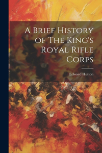 Brief History of The King's Royal Rifle Corps