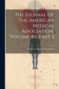 Journal Of The American Medical Association, Volume 40, Part 2