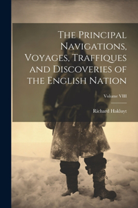 Principal Navigations, Voyages, Traffiques and Discoveries of the English Nation; Volume VIII