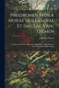 Prodromus Floræ Novae Hollandiae Et Insulae Van-Diemen