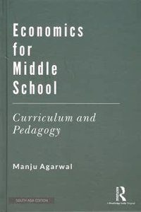 Economics for Middle School: Curriculum and Pedagogy [Hardcover] Manju Agarwal