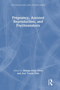 Pregnancy, Assisted Reproduction and Psychoanalysis