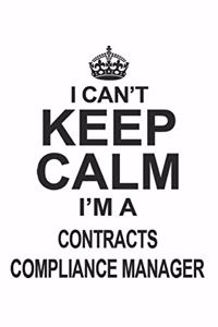 I Can't Keep Calm I'm A Contracts Compliance Manager