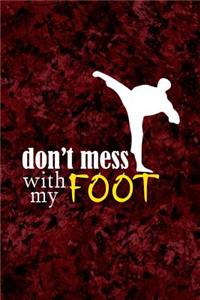 Don't Mess With My Foot