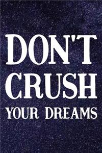 Don't Crush Your Dreams