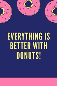 Everything Is Better With Donuts!