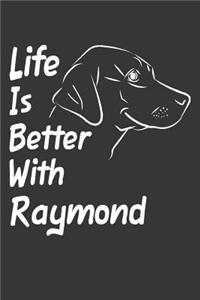 Life Is Better With Raymond