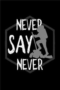 Never say never