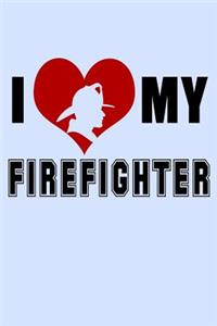 I Love My Firefighter