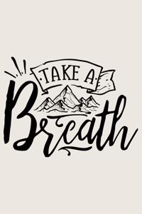 Take A Breath: Lined Journal for Camping - Campers Road Trip - Mountain Adventure Travel RV Outdoors - great for Diary, Notes, To Do List, Tracking (6 x 9 120 page