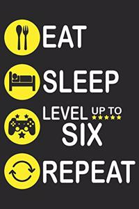 Eat Sleep Level Up To Six Repeat: Blank Lined Journal, Happy Birthday Gaming Sketchbook, Notebook, Diary Perfect Gift For 6 Year Old Boys And Girls