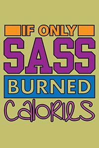 If Only sass Burned Calories