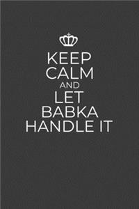Keep Calm And Let Babka Handle It