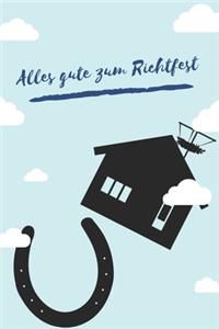 Alles Gute zum Richtfest: Gästebuch und Erinnerungsbuch mit Checkliste und verschiedenen Sprüchen (Richtspruch/Segensspruch) - Das etwas andere Geschenk und Mitbringsel