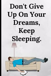 Don't Give Up on Your Dreams, Keep Sleeping