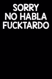 Sorry No Habla Fucktardo