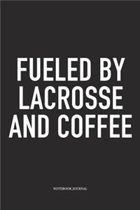 Fueled By Lacrosse And Coffee