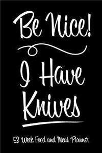 53 Week Food and Meal Planner - Be Nice I Have Knives
